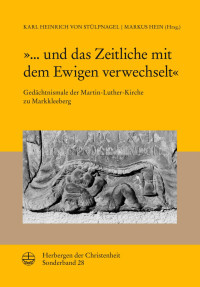 Herausgegeben von Karl Heinrich von Stülpnagel und Markus Hein — »... und hat das Zeitliche mit dem ewigen verwechselt«