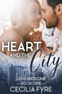 Cecilia Fyre [Fyre, Cecilia] — Heart and the City