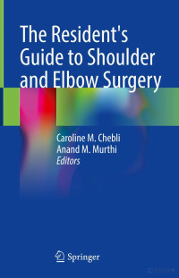 Chebly & Murthy (Editors) — The Resident's Guide to Shoulder and Elbow Surgery