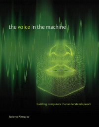 Roberto Pieraccini — The Voice in the Machine: Building Computers That Understand Speech