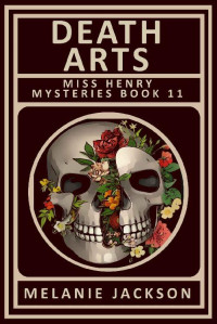 Melanie Jackson — Death Arts: Dias De Los Muertos Holiday Mysteries (Miss Henry Art Cozy Mysteries Book 11)