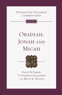 David W. Baker & T. Desmond Alexander & Bruce K. Waltke — Obadiah, Jonah and Micah