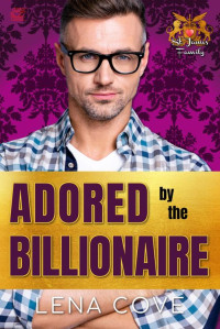 Lena Cove — Adored by the Billionaire: International Travel Romance (St. James Family Book 3)