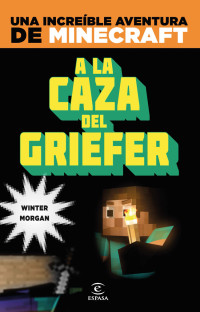 Winter Morgan — Minecraft. a la caza del griefer