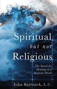 John Bartunek; — Spiritual but Not Religious