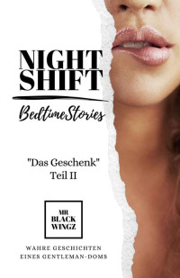 Mr Blackwingz — NIGHT SHIFT: Das Geschenk - Teil 2 (German Edition)