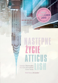 Atticus Lish — Następne życie