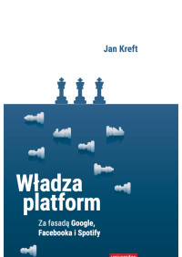 Jan Kreft; — Wadza platform. Za fasad Google, Facebooka i Spotify