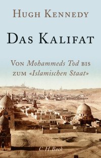 Kennedy, Hugh — Das Kalifat