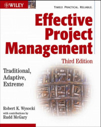 Robert K Wysocki; Rudd McGary — Effective Project Management: Traditional, Adaptive, Extreme - Third Edition