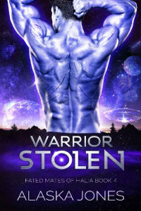 Alaska Jones — Warrior Stolen: A Sci-Fi Alien Romance