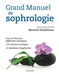 Bernard Etchelecou, Alessandra Balsamo, Nathalie Baste, Bernard Blanc, Max Bresler et al. — Grand manuel de sophrologie