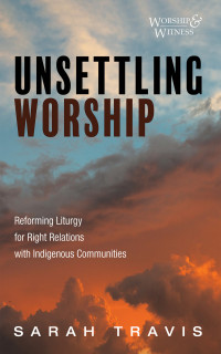 Sarah Travis; — Unsettling Worship