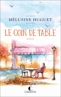 Mélusine Huguet — Le coin de table