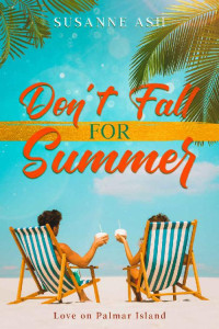 Susanne Ash [Ash, Susanne] — Don’t Fall for Summer (Love on Palmar Island #2)