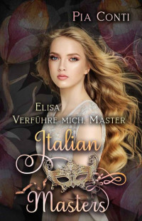 Pia Conti — Elisa - Verführe mich, Master (Italian Masters 2) (German Edition)