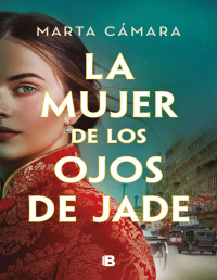 Marta Cámara — La Mujer De Los Ojos De Jade