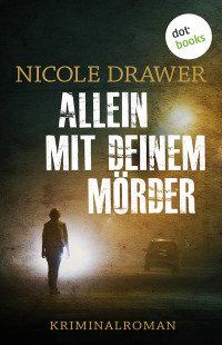 Drawer, Nicole [Drawer, Nicole] — Allein mit deinem Mörder