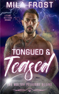 Mila Frost — Tongued & Teased: A Steamy Sci-Fi Alien Romance