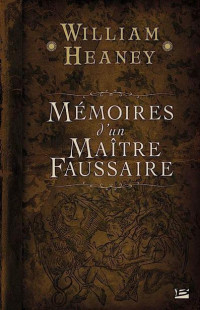 Heaney, William — Mémoires d'un Maître Faussaire