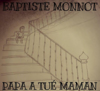 Monnot, Baptiste — Papa a tué maman