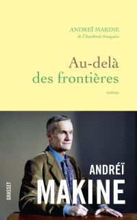 Andreï Makine — Au-delà des frontières