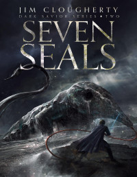 Jim Clougherty — Seven Seals: Dark Savior Series, Book Two