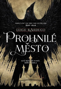 Bardugo Leigh — Prohnilé město