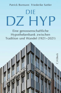 Patrick Bormann;Friederike Sattler;Institut fr Bank- und Finanzgeschichte e.V., Frankfurt am Main im Auftrag der DZ HYP AG, Hamburg; — Die DZ HYP