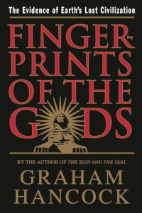 Graham Hancock — Fingerprints of the Gods