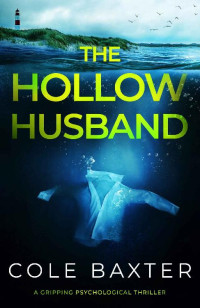 Cole Baxter — The Hollow Husband: a gripping psychological thriller