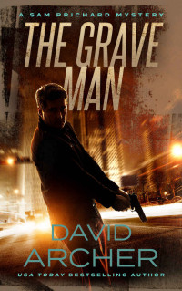 David Archer [Archer, David] — The Grave Man - a Sam Prichard Mystery