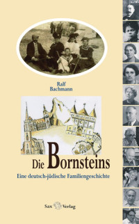 Ralf Bachmann — Die Bornsteins - Eine deutsch-jüdische Familiengeschichte