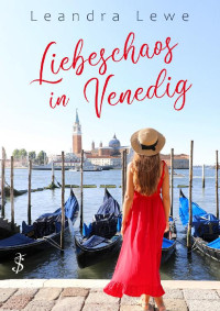 Leandra Lewe — Liebeschaos in Venedig (German Edition)