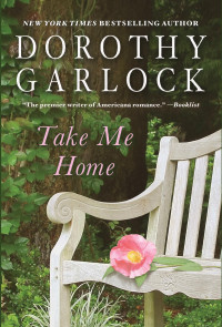 Dorothy Garlock — Take Me Home (9781455552078)