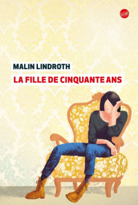 Lindroth, Malin [Lindroth, Malin] — La Fille de cinquante ans