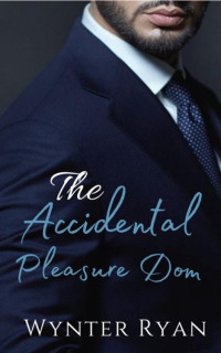 Wynter Ryan — The Accidental Pleasure Dom