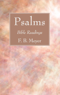 F.B. Meyer; — Psalms