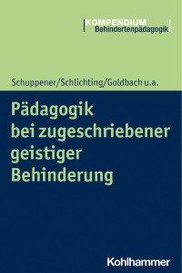 Saskia Schuppener & Helga Schlichting & Anne Goldbach & Mandy Hauser — Pädagogik bei zugeschriebener geistiger Behinderung