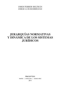 Ferrer Beltrn, Jord;Rodrguez, Jorge Luis; — Jerarquas normativas y dinmica de los sistemas jurdicos.