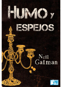 Neil Gaiman — Humo y espejos