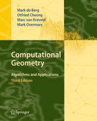 Mark de Berg, Otfried Cheong, Marc van Kreveld, Mark Overmars — Computational Geometry Algorithms and Applications Third Edition