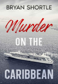 Bryan Shortle — Murder on the Caribbean