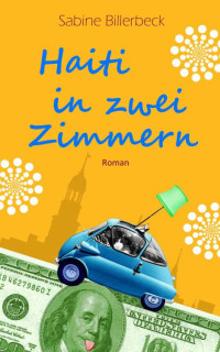 Billerbeck, Sabine [Billerbeck, Sabine] — Haiti in zwei Zimmern