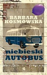 Barbara Kosmowska — Niebieski autobus