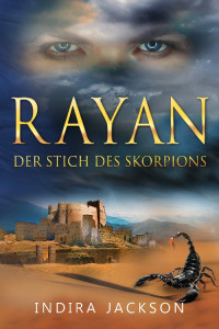 Indira Jackson [Jackson, Indira] — Rayan - Der Stich des Skorpions