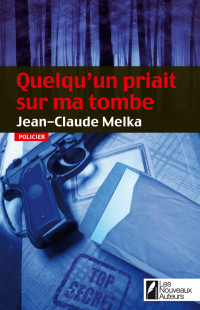 Jean-Claude Melka [Melka, Jean-Claude] — Quelqu'un priait sur ma tombe