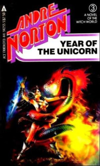 Andre Norton — Year of the Unicorn - Witch World, Book 3