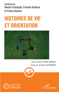 Ginette Francequin;Francine Grosbras;Francis Danvers; — Histoires de vie et orientation