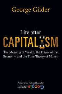 Gilder — Life after capitalism